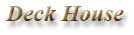Deck House